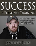 Johnny Pain's Guide to Success in Personal Training