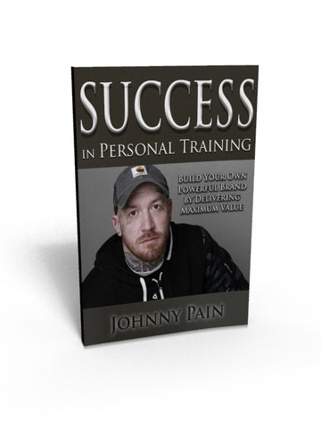 Johnny Pain's Guide to Success in Personal Training